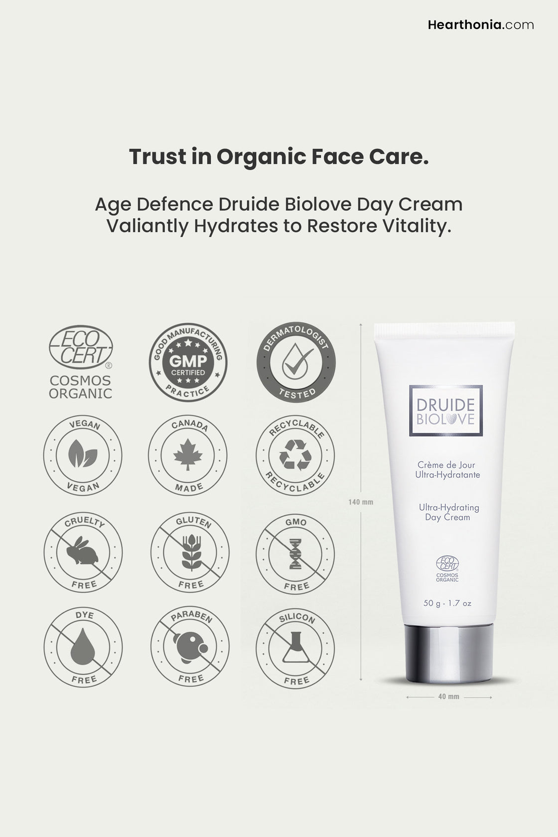 Druide Biolove Organic Ultra-Hydrating Day Cream white tube showing 140 mm height and 40 mm width, along with icons  of cosmos organic, good manufacturing practice, dermatologist tested, canada made, vegan, cruelty free, and free from gluten, GMOs, dye, paraben, and silicon, with text stating "trust in organic face care".