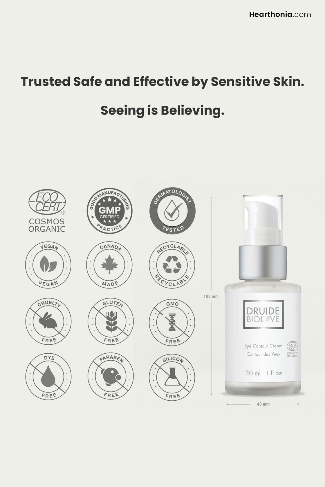 Druide Biolove Organic Eye Contour Cream, in its airless pump glass bottle dispenser 102 mm high and 40 mm wide is shown with certification icons of ecocert certified cosmos organic, dermatologist tested, Canada made, paraben free, sulfates free, gmo free, dye free, no animal testing, and vegan.